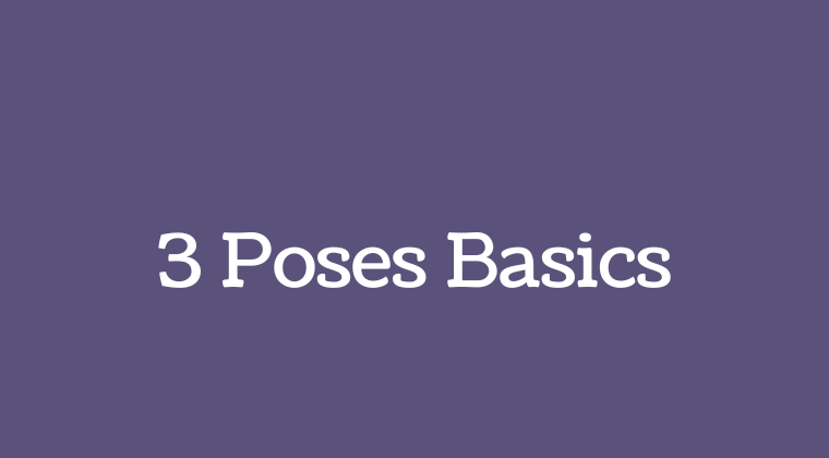 3 Poses Basics